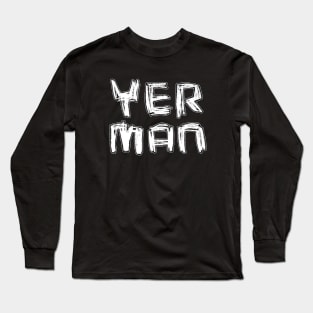 Irish Slang, yer man Long Sleeve T-Shirt